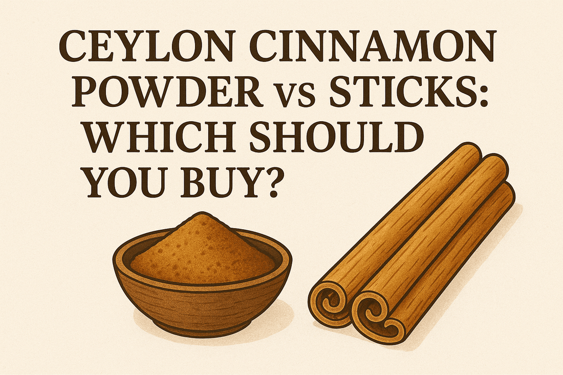 Ceylon Cinnamon Powder vs Sticks: Which Should You Buy? | Ceylon Spice Garden - Ceylon Spice Garden